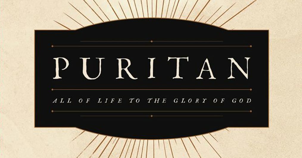 Why We Need the Puritans – Puritan Week 1